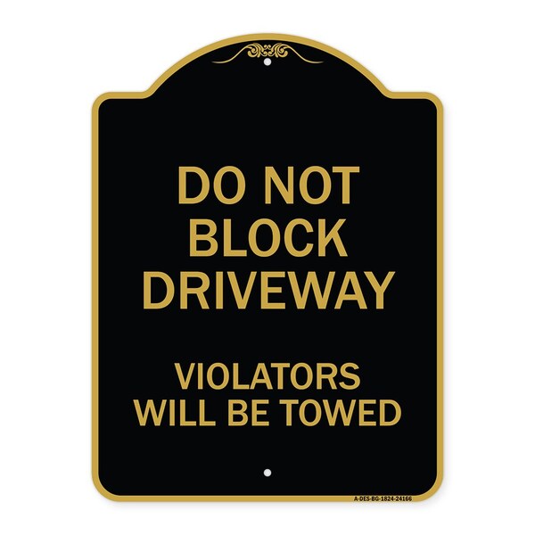 Signmission Do Not Block Driveway Violators Will Towed, Black & Gold Aluminum Sign, 18" x 24", BG-1824-24166 A-DES-BG-1824-24166 - main